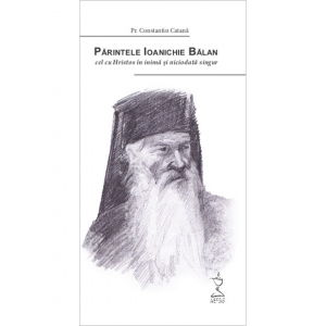 Religie / Teologie - Părintele Ioanichie Bălan, cel cu Hristos în inimă și niciodată singur