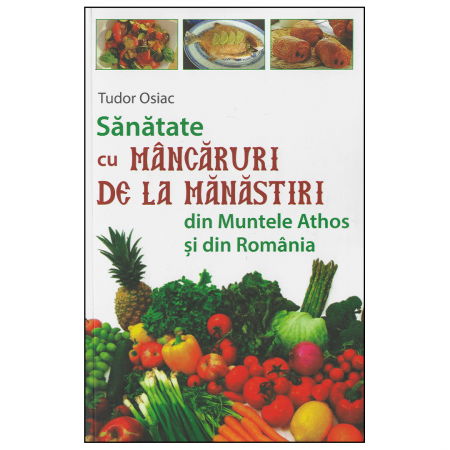 Religie / Teologie - Sănătate cu mâncăruri de la mănăstiri din Muntele Athos şi din România