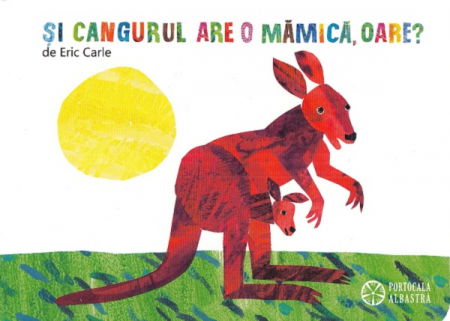 Ajándékok 10 éves gyerekeknek - Editura Portocala Albastra Si cangurul are o mamica oare? - de ERIC CARLE