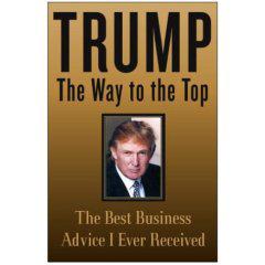 Trump: The Way to the Top: The Best Business Advice I Ever Received de Donald J. Trump [1]
