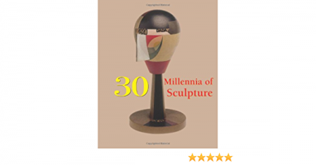 Carte: 30 Millennia of Sculpture (in limba engleza), 544 pagini [3]