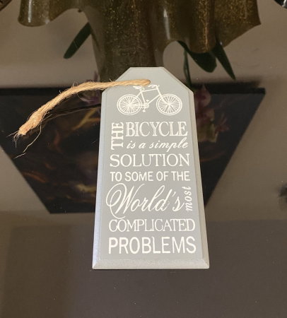 Tablou motivational ,,THE BICYCLE IS A SIMPLE SOLUTION TO SOME OF THE WORLD'S MOST COMPLICATED PROBLEMS" 6 x 14 cm [1]