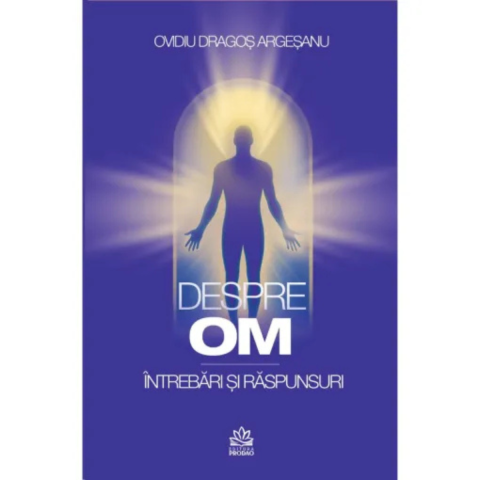 Spiritualitate - Ezoterism - Despre Om. Intrebari si raspunsuri