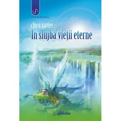 Spiritualitate - Ezoterism - In slujba vietii eterne