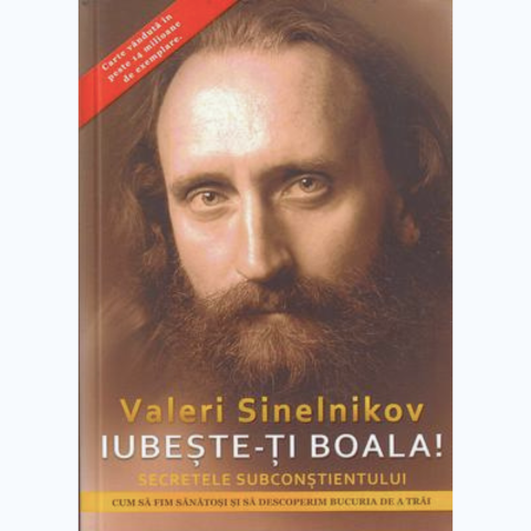 Carti pentru copii - Iubeste-ti boala! Secretele subconstientului
