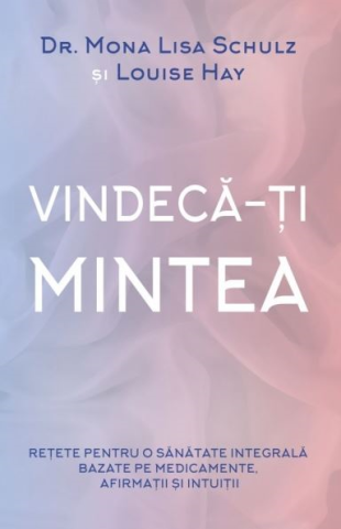 Spiritualitate - Ezoterism - Vindeca-ti mintea