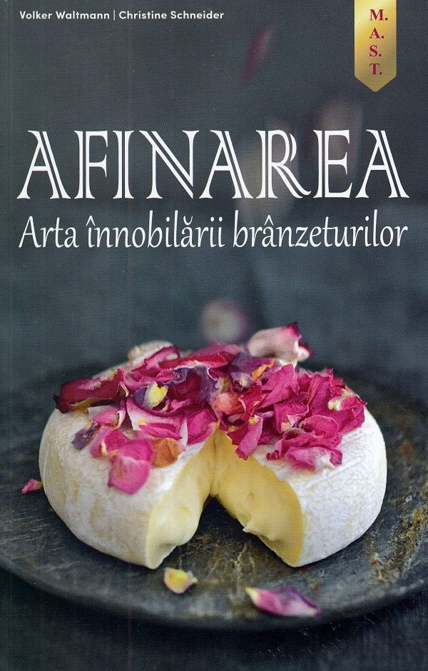 Afinarea. Arta innobilarii branzeturilor de Volker Waltmann [1]
