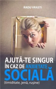 Ajuta-te singur in caz de anxietate sociala de Radu Vrasti [1]
