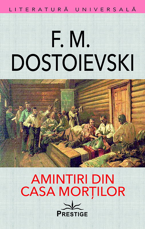 Amintiri din Casa Morților – Feodor Dostoievski [1]