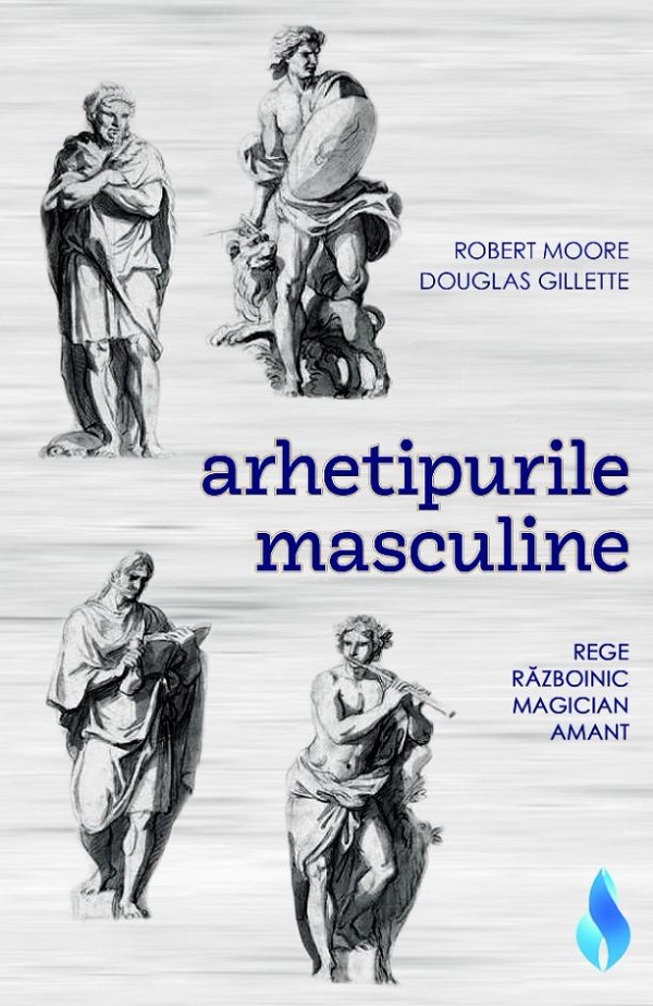 Arhetipurile masculine de Robert Moore, Douglas Gilette [1]