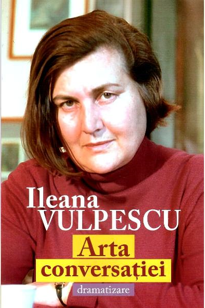 Arta Conversatiei. Dramatizare de Ileana Vulpescu [1]