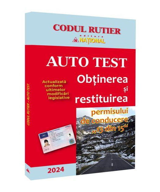 AUTO TEST. Obtinerea si restituirea permisului de conducere "13 din 15" - 2024 [1]