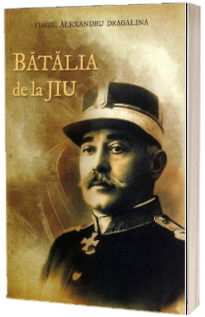Batalia de la Jiu de Virgil Alexandru Dragalina [1]