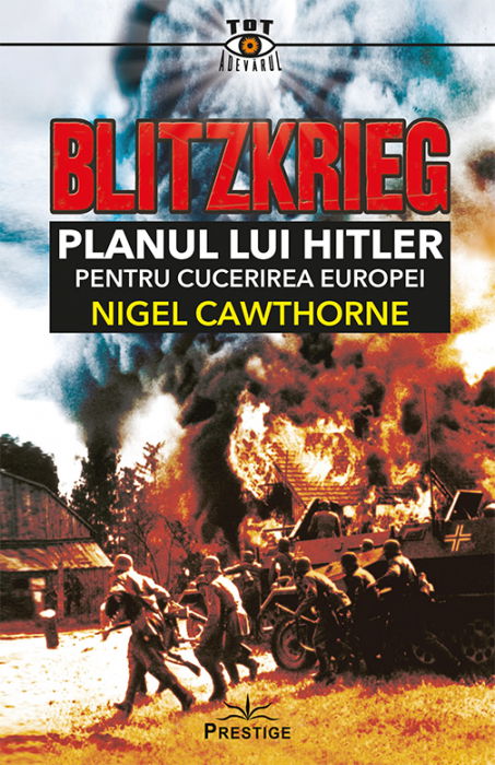 Blitzkrieg. Planul lui Hitler pentru cucerirea Europei de Nigel Cawthorne [1]