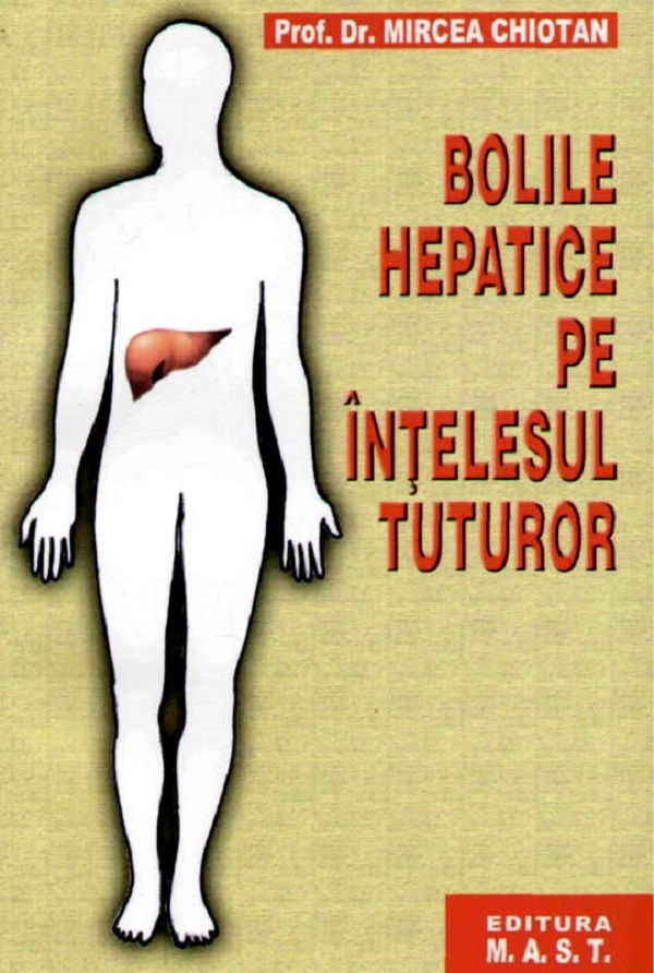 Bolile hepatice pe intelesul tuturor - Mircea Chiotan [1]