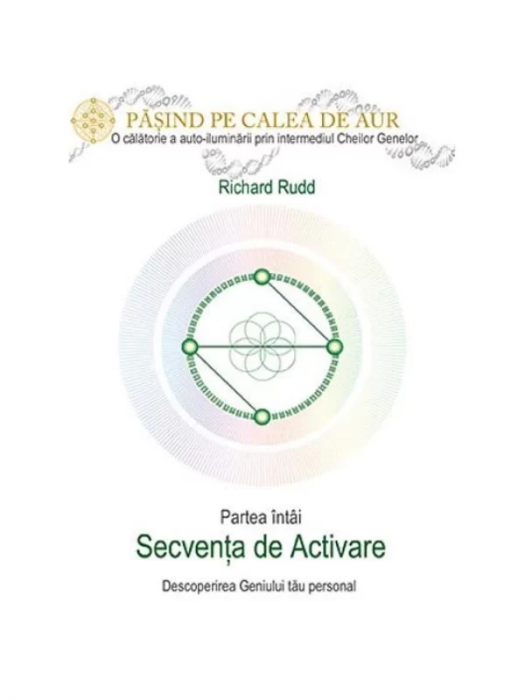 Cheia genelor. Calea de Aur. Secventa de Activare - Richard Rudd [1]