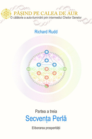 Cheia genelor: calea de aur. Secventa Perla. Eliberarea prosperitatii - Richard Rudd [1]