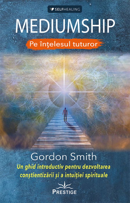 MEDIUMSHIP - Pe intelesul tuturor de Gordon Smith [1]