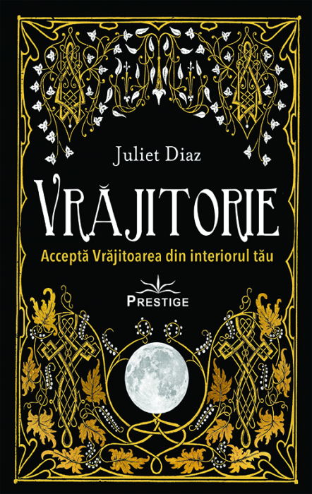 Vrajitorie. Accepta Vrajitoarea din interiorul tau de Juliet Diaz [1]