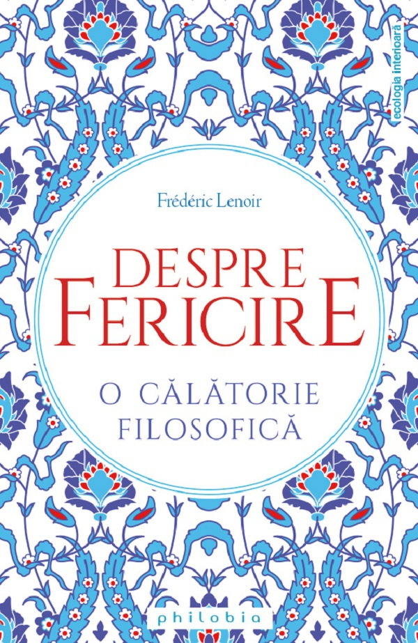 Despre fericire. O calatorie filosofica de Frederic Lenoir [1]