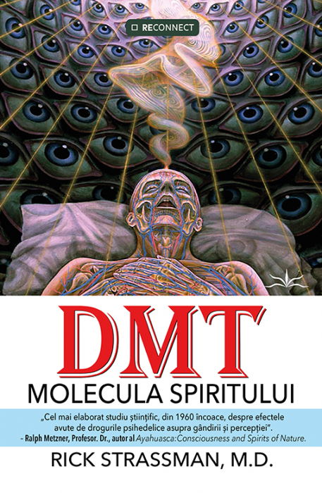 DMT: Molecula spiritului de Rick Strassman, M.D. [1]