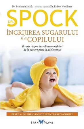 Dr. Spock. Ingrijirea sugarului si a copilului de Benjamin Spock, Robert Needlman [1]