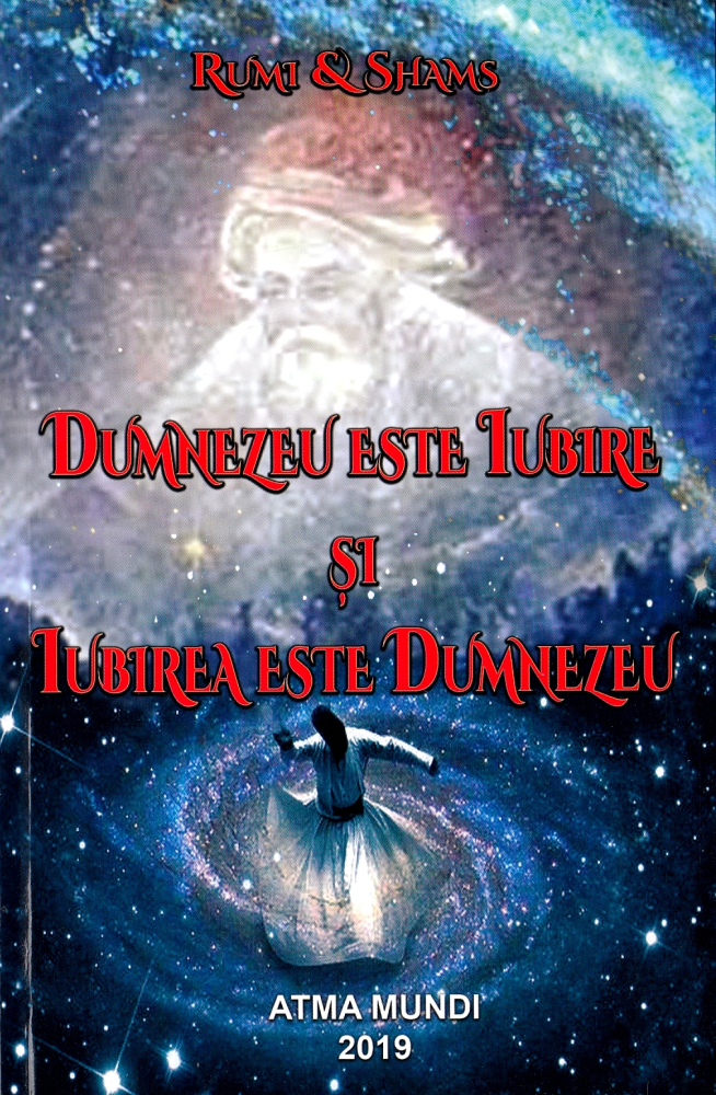 Dumnezeu este Iubire si Iubirea este Dumnezeu de Rumi, Shams [1]