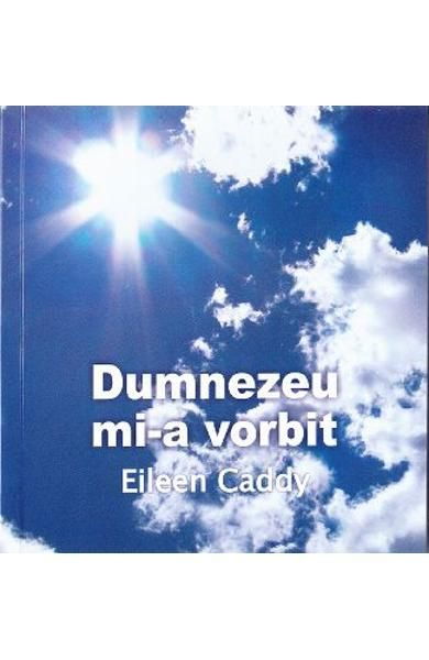 Dumnezeu mi-a Vorbit de Eileen Caddy [1]
