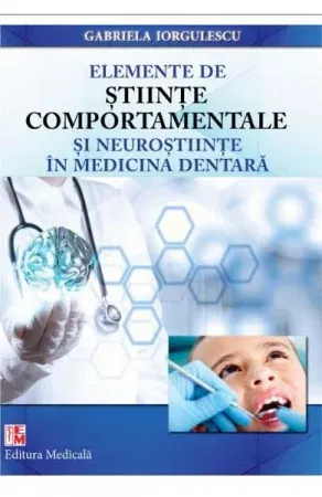 Elemente de stiinte comportamentale si neurostiinte in medicina dentara de Gabriela Iorgulescu [1]