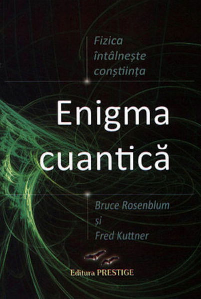Enigma Cuantica.  Fizica intalneste constiinta [1]