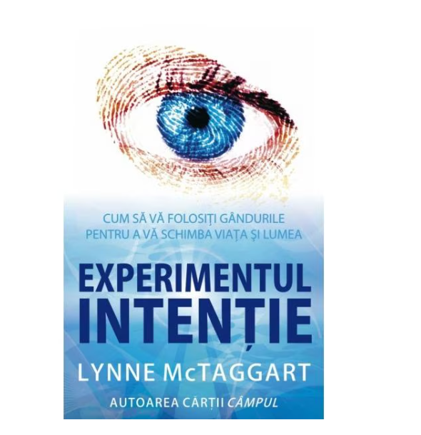 Experimentul intentie - Lynne Mctaggart [1]