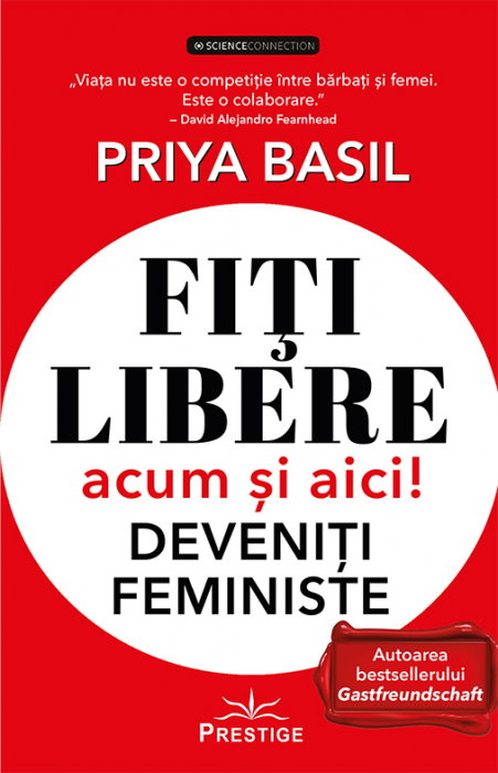 Fiti libere acum si aici! Deveniti feministe de Priya Basil [1]