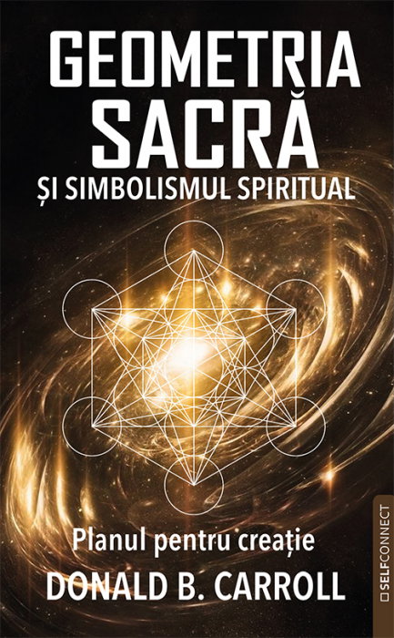 Geometria Sacra si Simbolismul spiritual. Planul pentru creatie de Donald B. Carroll [1]