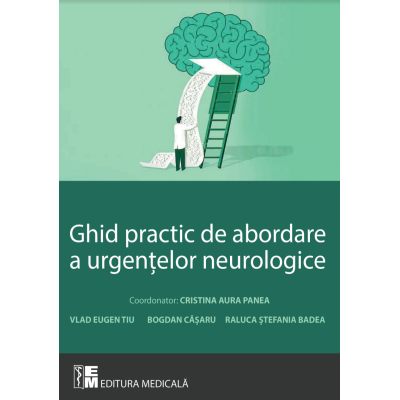 Ghid practic de abordare a urgentelor neurologice - C. A. Panea [1]