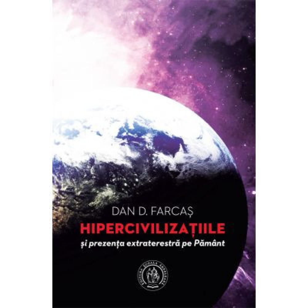 Hipercivilizatiile si prezenta extraterestra pe Pamant de Dan D. Farcas [1]