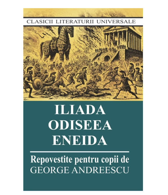 Iliada. Odiseea. Eneida. Repovestite pentru copii [1]