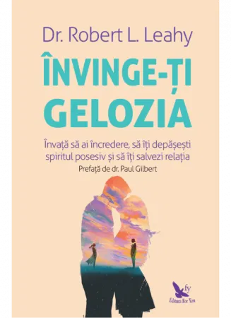 Invinge-ti gelozia deRobert L. Leahy [1]