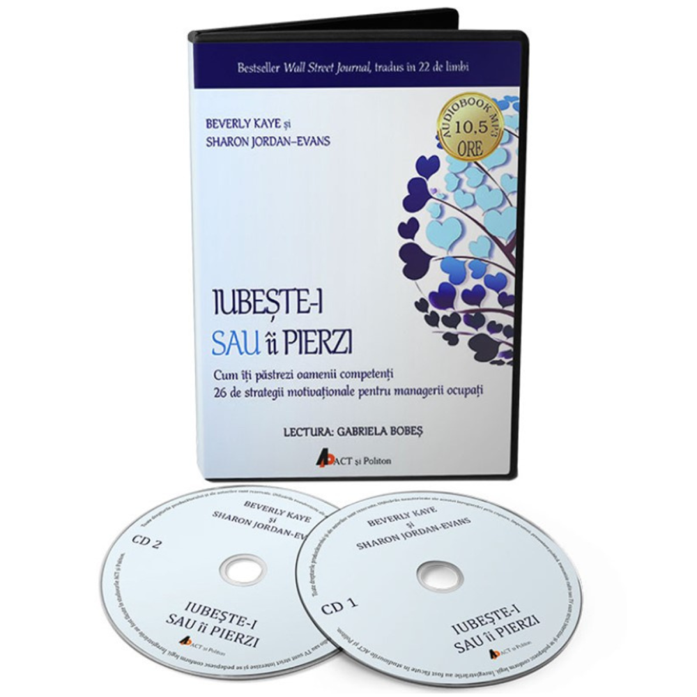 IUBESTE-I SAU II PIERZI: CUM ITI PASTREZI OAMENII COMPETENTI de BEVERLY KAYE [1]