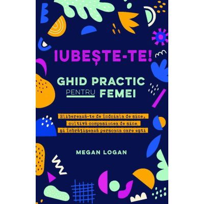 Iubeste-te! Ghid practic pentru femei [1]