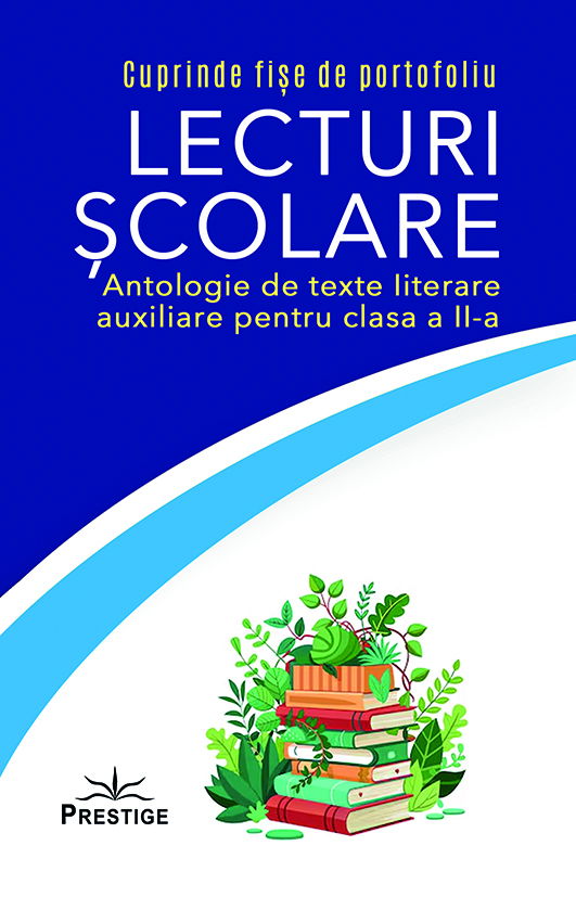 Lecturi Scolare. Antologie de texte literare auxiliare pentru clasa a II-a [1]