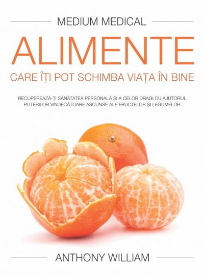 Alimente care iti pot schimba viata in bine de Anthony William [1]