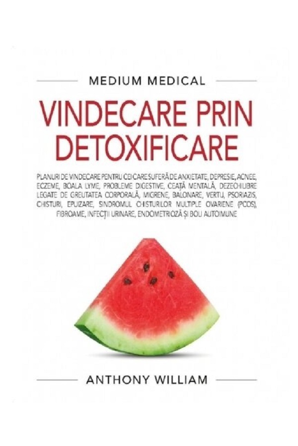 Vindecare prin detoxificare de Anthony William [1]
