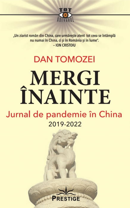 Mergi inainte. Jurnal de pandemie in China 2019 - 2022 de Dan Tomozei [1]
