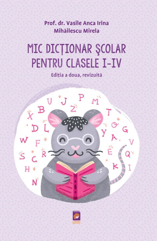 Mic Dictionar Scolar pentru clasele I-IV.  Editia a doua, revizuita [1]