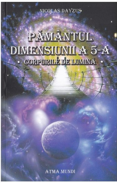 Pamantul dimensiunii a 5-a - corpurile de lumina de Nicolas Dayzus [1]