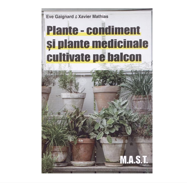 Plante-condiment si  plante medicinale cultivate pe balcon - Eve Gaignard & Xavier Mathias [1]