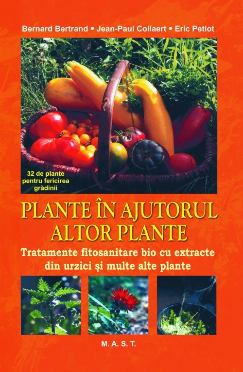 Plante in ajutorul altor plante. Tratamente fitosanitare bio cu extracte din urzici si multe alte plante de Bertrand, Bernard [1]