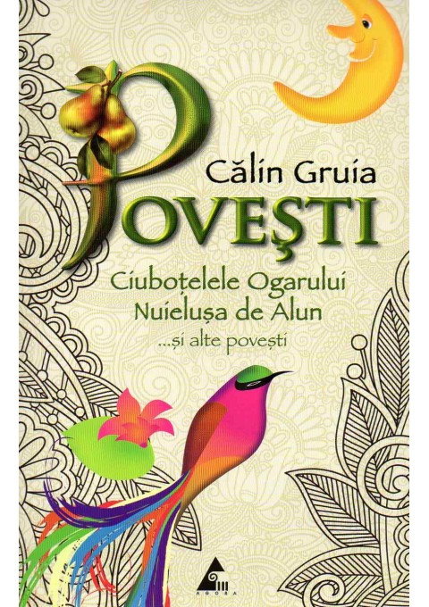 Povesti. Ciubotelele ogarului, nuielusa de alun si alte povesti de Calin Gruia [1]