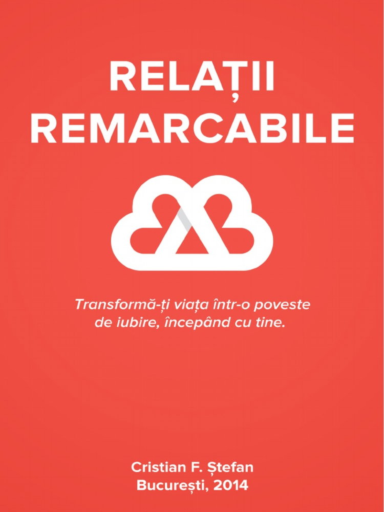 Relatii remarcabile. Transforma-ti viata intr-o poveste de iubire, incepand cu tine de Cristi F. Stefan [1]