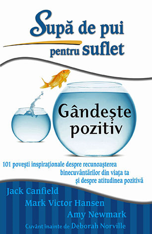 Supa de pui pentru suflet: Gandeste pozitiv de Jack Canfield, Mark Victor Hansen, Amy Newmark [1]